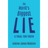 The World's Biggest Lie: A Trial for Truth