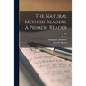 The Natural Method Readers. A Primer- Reader; bk.4
