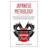 Japanese Mythology: Classic Stories of Japanese Myths, Gods, Goddesses, Heroes, and Monsters, The Story of Princess Hase, Issun-Boshi, Mom