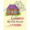 Color my old house to be beautiful: coloring book for kids ( boys - girls )