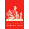 Long Hangover: Putin's New Russia and the Ghosts of the Past