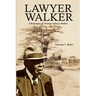 Lawyer Walker: A Biography of Thomas Calhoun Walker