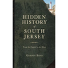 Hidden History of South Jersey: From the Capitol to the Shore