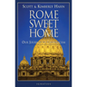 Rome Sweet Home: Our Journey to Catholicism