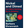 Nickel and Dimed: On (Not) Getting by in America (20th Anniversary Edition)