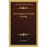 Six Lessons in Crystal Gazing