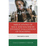 Implications of Race and Racism in Student Evaluations of Teaching: The Hate U Give