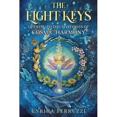 The Eight Keys: Opening to the Mysteries of Cosmic Harmony