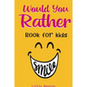 Would you rather game book: A Fun Family Activity Book for Boys and Girls Ages 6, 7, 8, 9, 10, 11, and 12 Years Old Best game for family time