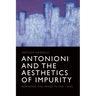 Antonioni and the Aesthetics of Impurity: Remaking the Image in the 1960s