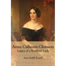 Legacy of a Southern Lady:: Anna Calhoun Clemson