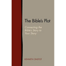 The Bible's Plot: Connecting the Bible's Story to Your Story