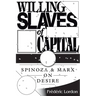 Willing Slaves Of Capital: Spinoza And Marx On Desire