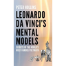 Leonardo da Vinci's Mental Models: Secrets of the World's Most Famous Polymath