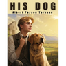 His Dog: The Power of Love and Friendship