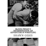 Blood, Sweat & Determination: An Adventure in Wrestling