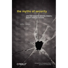 The Myths of Security: What the Computer Security Industry Doesn't Want You to Know