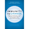 Immunity to Change: How to Overcome It and Unlock Potential in Yourself and Your Organization