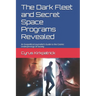 The Dark Fleet and Secret Space Programs Revealed: An Exopolitical Journalist's Guide to the Cosmic Underpinnings of Society