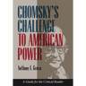 Chomsky's Challenge to American Power: A Guide for the Critical Reader