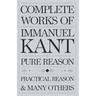 Complete Works of Immanuel Kant: Including The Critique of Pure Reason, The Critique of Practical Reason, Kant's Critique of Judgement & many others (