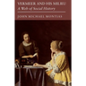 Vermeer and His Milieu: A Web of Social History