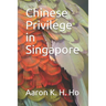 Is It Because I'm Chinese?: Chinese Privilege in Singapore