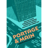 Portage and Main: How an Iconic Intersection Shaped Winnipeg's History, Politics, and Urban Life