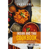 Indian And Thai Cookbook: 2 books in 1: 140 Quick Recipes For Traditional Food From India And Thailand
