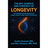 The Art, Science, and Strategy of Longevity: An Expansive Exploration of Aging, Health, and Human Potential