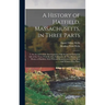 A History of Hatfield, Massachusetts, in Three Parts: I. An Account of the Development of the Social and Industrial Life of the Town From its First Se