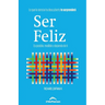 Ser Feliz: Es posible, medible y depende de ti