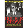 Double Cross: The Explosive Inside Story of the Mobster Who Controlled America