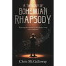 A Theology of Bohemian Rhapsody: Exposing the mystery of the greatest song never explained
