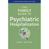 The Family Guide to Psychiatric Hospitalization