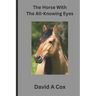 The Horse With The All-Knowing Eye: A timeless love story