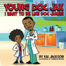 Young Doc Jax: I Want to Be Like Doc James
