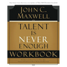 A Talent Is Never Enough Workbook: No Matter How Gifted You Are, These 13 Choices Will Make You Better