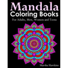 Mandala Coloring Books for Adults, Men, Women and Teens,: The Ultimate Anti-Stress Mandala Patterns, Flowers, Paisley, Doodles and Intricate Designs f