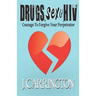 Drugs, Sex & HIV: Courage To Forgive Your Perpetrator