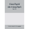 A General digested index to Georgia reports: including 1, 2, 3 Kelly, 4 to 10 Georgia reports, T.U.P. Charlton's reports, R.M. Charlton's reports, Dud