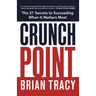 The Crunch Point: The Secret to Succeeding When It Matters Most
