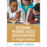 Designing Meaning-Based Interventions for Struggling Readers