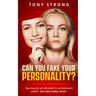 Can You Fake Your Personality?: You May be an Introvert in an Extrovert World - But Who Really Cares?