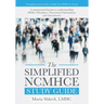 The Simplified NCMHCE Study Guide: A Summarized Format to Understanding DSM-5 Disorders, Theoretical Orientations and Assessments