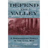 Defend the Valley: A Shenandoah Family in the Civil War