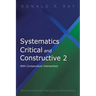 Systematics Critical and Constructive 2: With Compendium Interactions: Biblical-Interpretive-Theological-Interdisciplinary