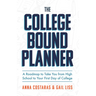The College Bound Planner: A Roadmap to Take You from High School to Your First Day of College (Time Management, Goal Setting for Teens)