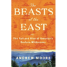 The Beasts of the East: The Fall and Rise of America's Eastern Wilderness