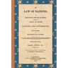 The Law of Nations (1854): Or, Principles of the Law of Nature, Applied to the Conduct and Affairs of Nations and Sovereigns. From the French of